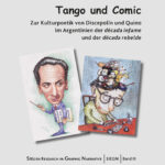 Tango und Comic. Zur Kulturpoetik von Discepolín und Quino im Argentinien der "década infame" und der "década rebelde"