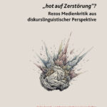 „hot auf Zerstörung“? Rezos Medienkritik aus diskurslinguistischer Perspektive Cover