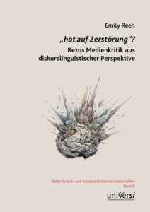 „hot auf Zerstörung“? Rezos Medienkritik aus diskurslinguistischer Perspektive Cover